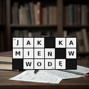 Hasło krzyżówkowe tak że coś lub ktoś ginie niespodziewanie i bez śladu - jak kamień w wodę – rozwiązanie, synonimy, podpowiedzi i definicje krzyżówkowe